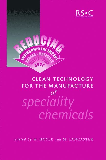 W Hoyle, Mike Lancaster, UK) Lancaster, Mike (Chemical Industries Association, W. Hoyle - Clean Technology for the Manufacture of Speciality Chemicals, Inbunden