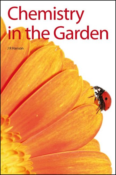 James R Hanson - Chemistry in the Garden, Inbunden