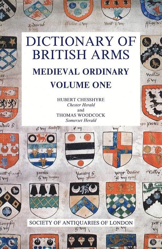 D.H.B. Chesshyre, T. Woodcock, D. H. B. Chesshyre, Hubert Chesshyre, Thomas Woodcock, D H B Chesshyre - Dictionary of British Arms: Medieval Ordinary I, Inbunden