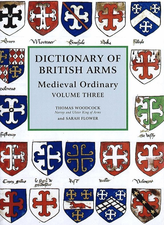 Dictionary of British Arms: Medieval Ordinary Volume III 1