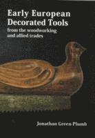Jonathan Green-Plumb - Early European Decorated Tools, Inbunden