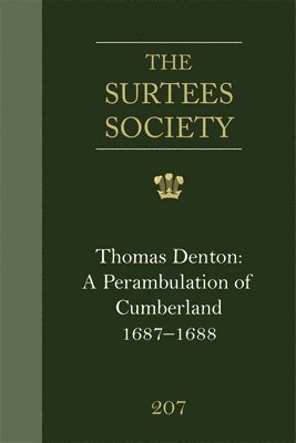 Mary Wane, Angus J. L. Winchester - Thomas Denton: A Perambulation of Cumberland, 1687-8, Including Descriptions of Westmorland, the Isle of Man and Ireland: (Cumbria Record Office MS D/, Inbunden