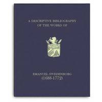 bokomslag A Descriptive Bibliography of the Works of Emanuel Swedenborg (1688-1772)