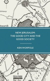 bokomslag New Jerusalem: The Good City and the Good Society