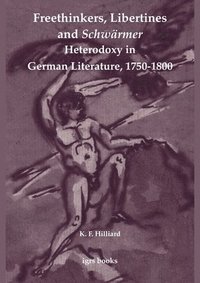 bokomslag Freethinkers, Libertines and 'Schwärmer': Heterodoxy in German Literature, 1750-1800