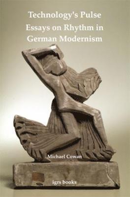 bokomslag Technology's Pulse: Essays on Rhythm in German Modernism