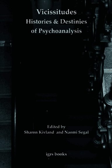 Naomi Segal, Sharon Kivland - Vicissitudes: Histories and Destinies of Psychoanalysis, Häftad