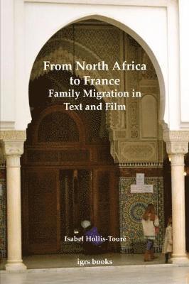 bokomslag From North Africa to France: Family Migration in Text and Film