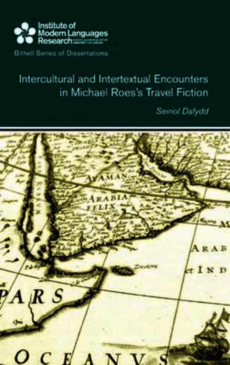 Seiriol Dafydd - Intercultural and Intertextual Encounters in Michael Roes's Travel Fiction, Inbunden