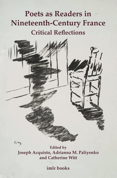 Joseph Acquisto, Adrianna M. Paliyenko, Catherine Witt - Poets as Readers in Nineteenth-Century France, Häftad