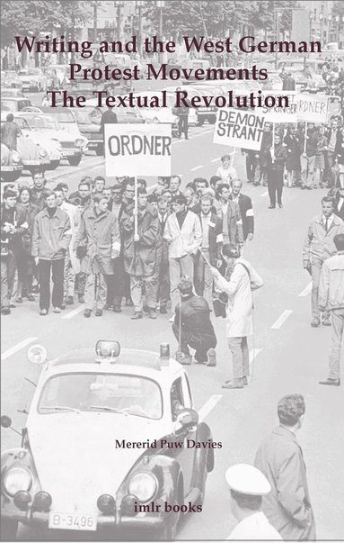 Mererid Puw Davies - Writing and the West German Protest Movements: The Textual Revolution, Häftad