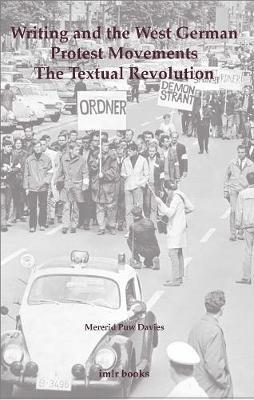 Writing and the West German Protest Movements: The Textual Revolution 1