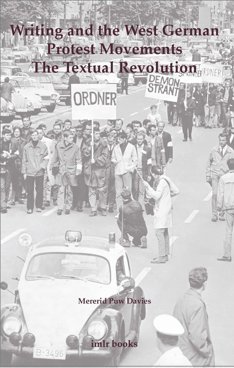 Writing and the West German Protest Movements: The Textual Revolution 1