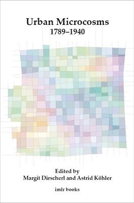 Margit Dirscherl, Astrid Köhler - Urban Microcosms 1789-1940, Häftad