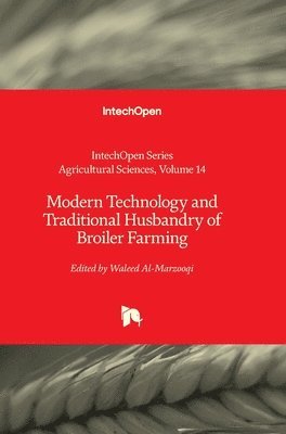 Waleed Al-Marzooqi, W. James Grichar, Waleed Al-Marzooqi - Modern Technology and Traditional Husbandry of Broiler Farming, Inbunden