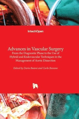 bokomslag Advances in Vascular Surgery - From the Diagnostic Phase to the Use of Hybrid and Endovascular Techniques in the Management of Aortic Dissection: From