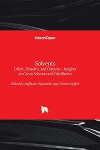 bokomslag Solvents - Dilute, Dissolve, and Disperse - Insights on Green Solvents and Distillation