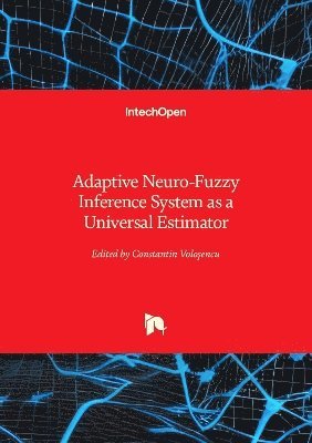 Constantin Voloşencu, Constantin Volo&#351;encu, Constantin Volosencu, Constantin Volo¿encu - Adaptive Neuro-Fuzzy Inference System as a Universal Estimator, Inbunden