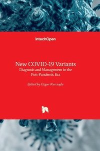 bokomslag New COVID-19 Variants - Diagnosis and Management in the Post-Pandemic Era: Diagnosis and Management in the Post-Pandemic Era