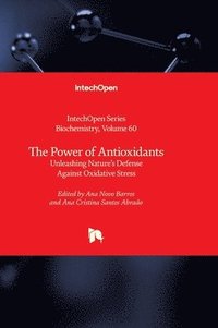 bokomslag Power of Antioxidants - Unleashing Nature's Defense Against Oxidative Stress