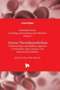 bokomslag Venous Thromboembolism - Understanding Comorbidities, Approach to Prevention, Injury Impacts, and Endovascular Solutions: Understanding Comorbidities,