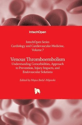 bokomslag Venous Thromboembolism - Understanding Comorbidities, Approach to Prevention, Injury Impacts, and Endovascular Solutions