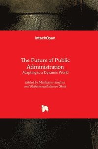 bokomslag The Future of Public Administration - Adapting to a Dynamic World
