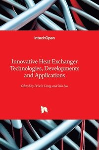 bokomslag Innovative Heat Exchanger Technologies, Developments and Applications