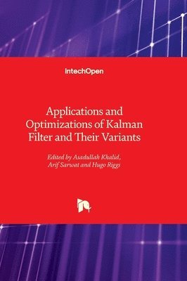 bokomslag Applications and Optimizations of Kalman Filter and Their Variants