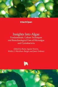 bokomslag Insights Into Algae - Fundamentals, Culture Techniques and Biotechnological Uses of Microalgae and Cyanobacteria