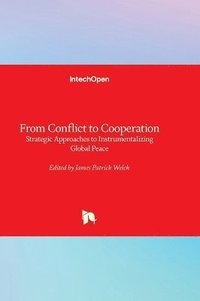 bokomslag From Conflict to Cooperation - Strategic Approaches to Instrumentalizing Global Peace