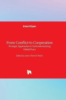 bokomslag From Conflict to Cooperation - Strategic Approaches to Instrumentalizing Global Peace