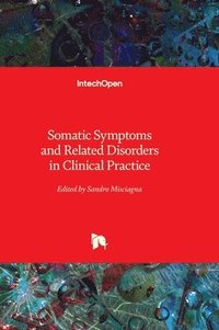 bokomslag Somatic Symptoms and Related Disorders in Clinical Practice