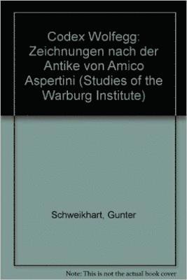 Der Codex Wolfegg: Zeichnungen nach der Antike von Amico Aspertini 1