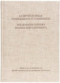 bokomslag Le Septime Sicle: Changements et Continuits/The Seventh Century: Change and Continuity