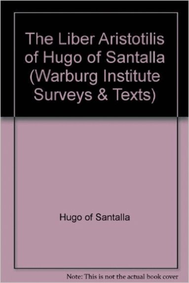 Hugo of Santalla, Charles Burnett, David Pingree - "Liber Aristotilis" of Hugo of Santalla, Häftad