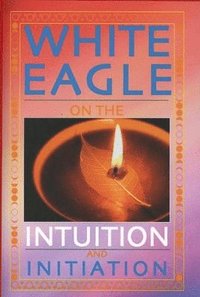 bokomslag White Eagle on the Intuition and Initiation