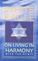 White Eagle on Living in Harmony with the Spirit 1