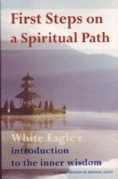 bokomslag First Steps on a Spiritual Path: White Eagle's Introduction to the Inner Wisdom