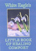 White Eagle's Little Book of Healing Comfort 1