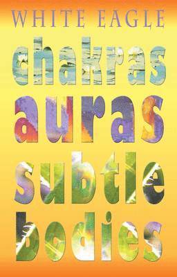 White Eagle - Chakras Auras Subtle Bodies, Häftad