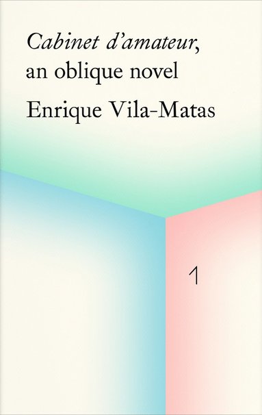 bokomslag Cabinet d'amateur, an oblique novel: Enrique Vila-Matas