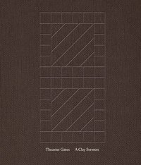 bokomslag Theaster Gates: A Clay Sermon
