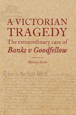 bokomslag A Victorian Tragedy: The Extraordinary Case of Banks v Goodfellow