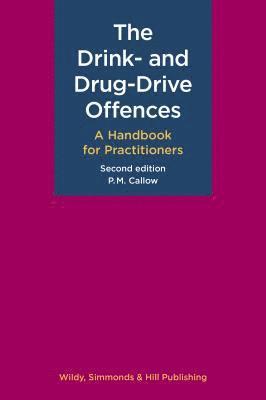 P. M. Callow - The Drink- and Drug-Drive Offences: A Handbook for Practitioners, Inbunden