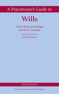 Lesley King, Peter Gausden, Keith Biggs - Practitioner's Guide to Wills, Inbunden