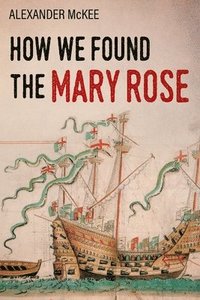 bokomslag How We Found the Mary Rose