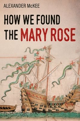 Alexander McKee - How We Found the Mary Rose, Häftad