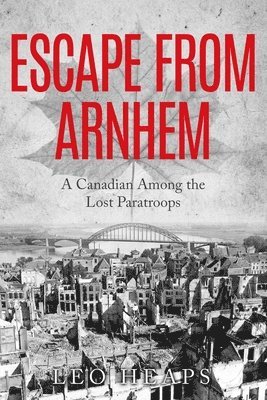 Leo Heaps - Escape From Arnhem, Häftad