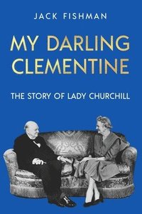 bokomslag My Darling Clementine: The Story of Lady Churchill